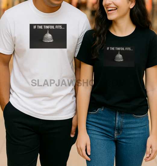 IF THE TINFOIL FITS T SHIRT T Shirt
