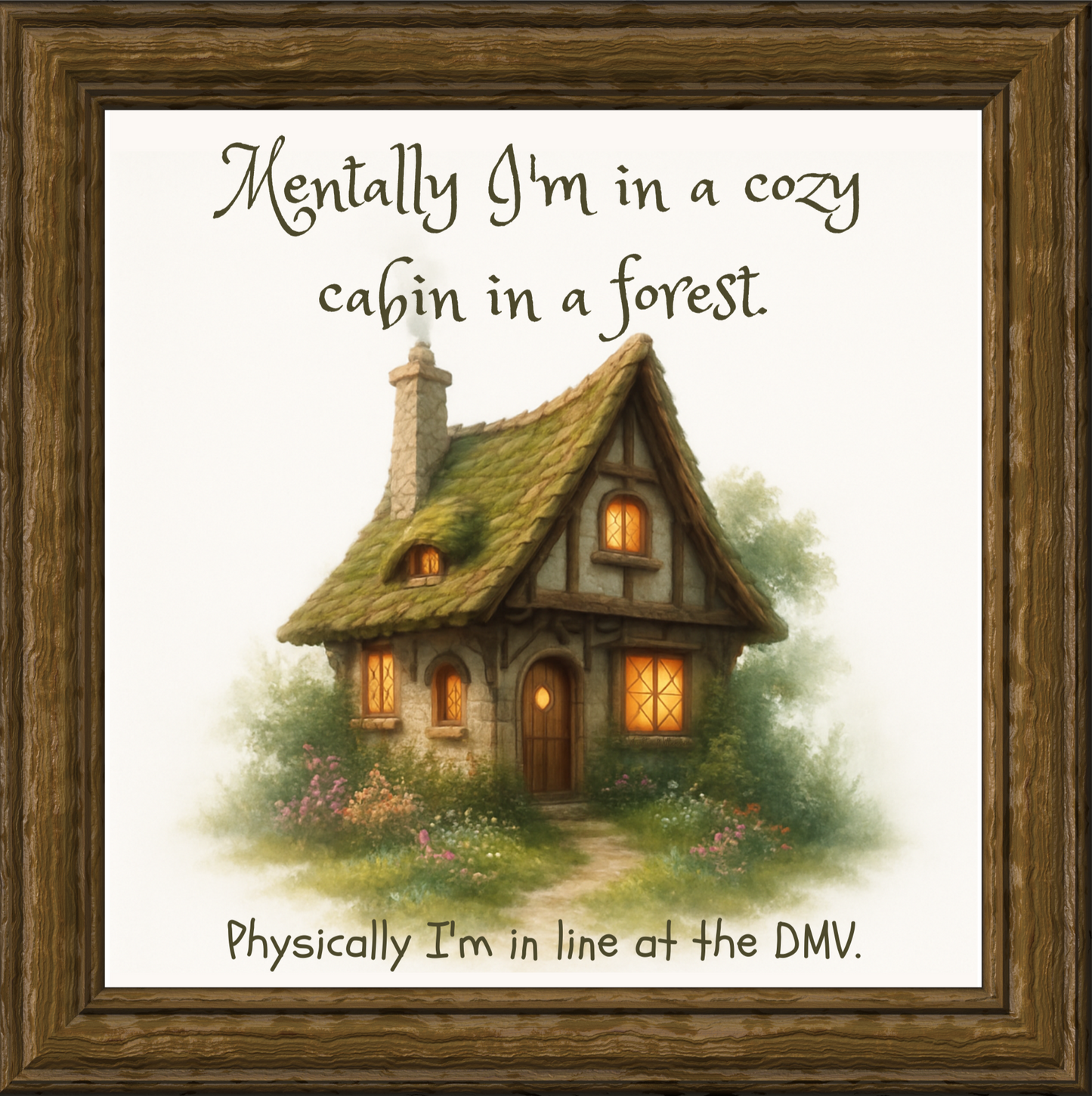 Framed print of a cozy cabin in a forest with humorous text.