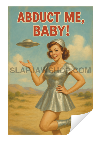 Vintage-style poster with a woman in a silver dress and UFO, text 'Abduct Me, Baby!' on a white background.