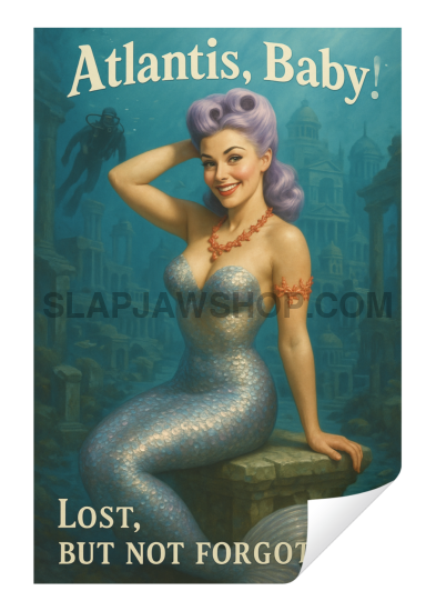 Mermaid poster with text 'Atlantis, Baby! Lost, But Not Forged' on a blue background