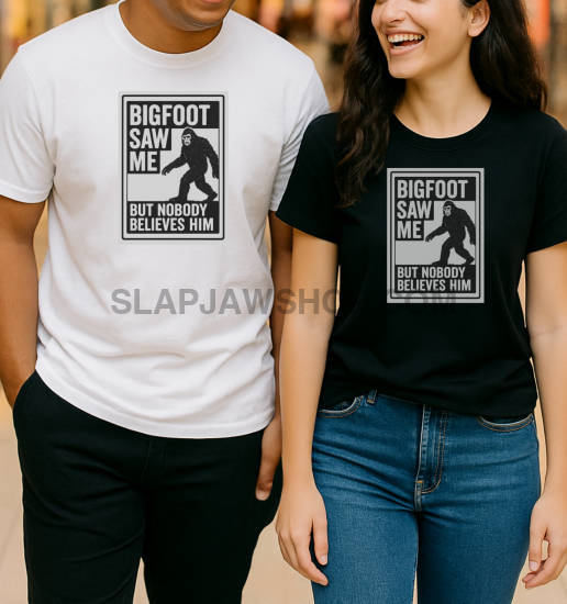 BIGFOOT SAW ME T SHIRT T Shirt