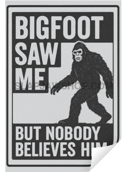 BIGFOOT SAW ME Vinyl Sticker: Large-Sized Bold Graphic Decal — Weatherproof Gloss — Eye-Catching Art Vinyl Sticker