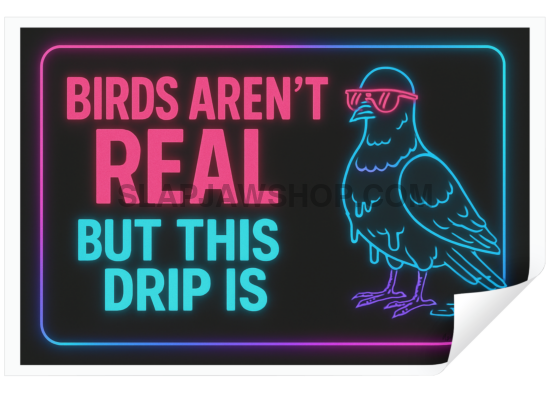 Neon sign with a parrot and text 'Birds aren't real but this drip is' on a black background