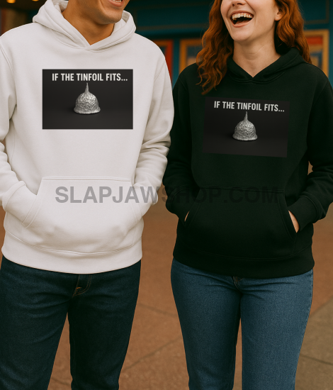 IF THE TINFOIL FITS HOODIE Hoodie