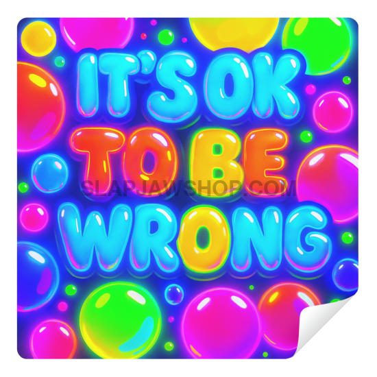 Colorful graphic with 'It's OK to be wrong' text surrounded by bubbles on a white background