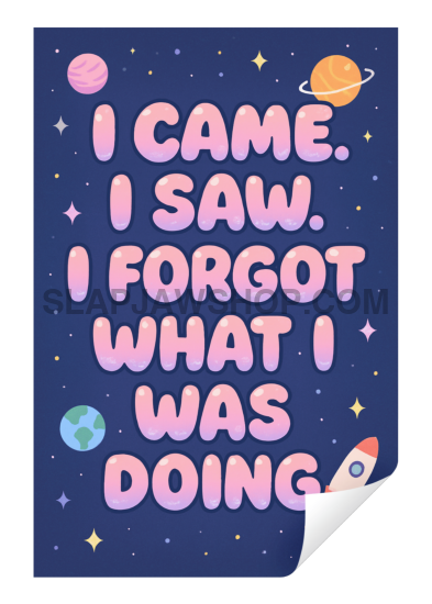 Notebook with text 'I came. I saw. I forgot what I was doing' on a space-themed background