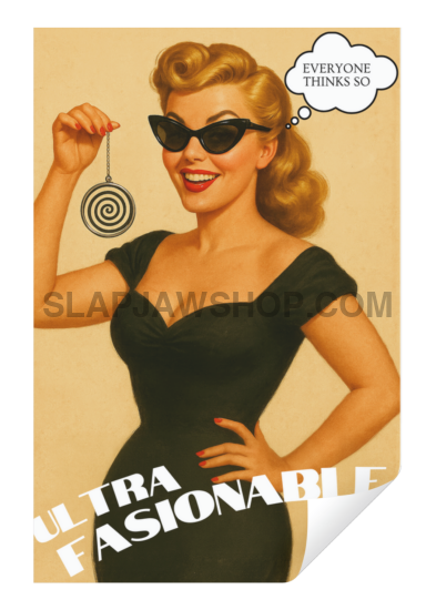 Vintage-style poster with a woman holding sunglasses and a target, with text 'Ultra Fashionable' and 'Everyone thinks I'm'.